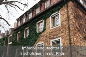 Immobiliengutachter Bischofsheim in der Rhön